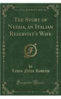 The Story of Nedda, an Italian Reservist's Wife (Classic Reprint)