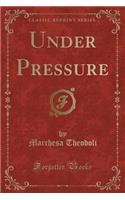 Under Pressure (Classic Reprint)