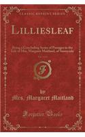 Lilliesleaf, Vol. 1 of 3: Being a Concluding Series of Passages in the Life of Mrs. Margaret Maitland, of Sunnyside (Classic Reprint)(English)