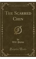 The Scarred Chin (Classic Reprint)