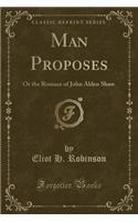 Man Proposes