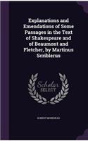 Explanations and Emendations of Some Passages in the Text of Shakespeare and of Beaumont and Fletcher, by Martinus Scriblerus: (English)