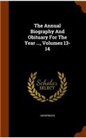 The Annual Biography and Obituary for the Year ..., Volumes 13-14