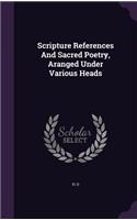 Scripture References And Sacred Poetry, Aranged Under Various Heads