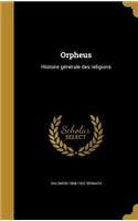 Orpheus: Histoire Generale Des Religions