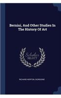 Bernini, And Other Studies In The History Of Art