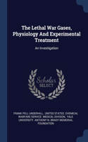The Lethal War Gases, Physiology And Experimental Treatment: An Investigation