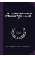 Transportation Of Débris By Running Water, Issues 86-87