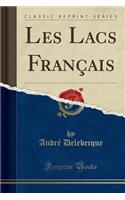 Les Lacs Français (Classic Reprint)