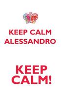 KEEP CALM ALESSANDRO! AFFIRMATIONS WORKBOOK Positive Affirmations Workbook Includes: Mentoring Questions, Guidance, Supporting You