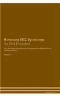 Reversing EEC Syndrome: As God Intended The Raw Vegan Plant-Based Detoxification & Regeneration Workbook for Healing Patients. Volume 1