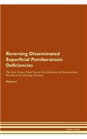 Reversing Disseminated Superficial Porokeratosis: Deficiencies The Raw Vegan Plant-Based Detoxification & Regeneration Workbook for Healing Patients. Volume 4