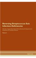 Reversing Streptococcus Suis Infection: Deficiencies The Raw Vegan Plant-Based Detoxification & Regeneration Workbook for Healing Patients. Volume 4