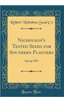 Nicholson's Tested Seeds for Southern Planters: Spring 1926 (Classic Reprint)
