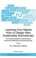 Learning from Nature How to Design New Implantable Biomaterials: From Biomineralization Fundamentals to Biomimetic Materials and Processing Routes