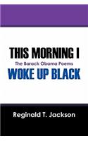This Morning I Woke Up Black