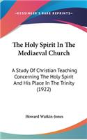 The Holy Spirit In The Mediaeval Church