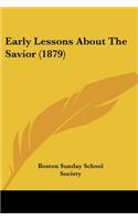 Early Lessons About The Savior (1879)