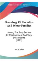 Genealogy Of The Allen And Witter Families