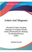Letters And Telegrams: Meredith To Yates, Including Messages To Congress, Military Orders, Memoranda, Etc. Relating To Individual Persons (1907)