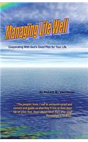 Managing Life Well: Cooperating With God's Good Plan For Your Life(English)