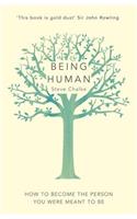 Being Human: How to Become the Person You Were Meant to Be