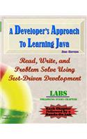 A Developer's Approach to Learning Java: Read, Write, and Problem Solve Using Test-Driven Development: Labs Interleaved