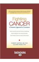 Fighting Cancer: A Nontoxic Approach to Treatment (Large Print 16pt)