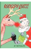 Rudolph Quits!