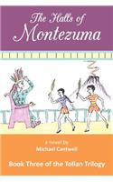 The Halls of Montezuma: Book Three of the Tollan Trilogy(Tollan Trilogy)