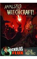 Arrested for Witchcraft!: Nickolas Flux and the Salem Witch Trails