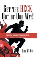 Get the Heck out of Our Way!
