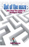 Out of the Maze: the clear-cut guide to business plans