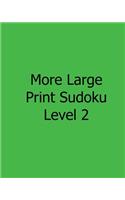 More Large Print Sudoku Level 2: Fun, Large Print Sudoku Puzzles(English)