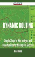 Dynamic Routing - Simple Steps to Win, Insights and Opportunities for Maxing Out Success