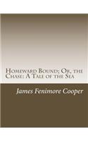 Homeward Bound; Or, the Chase: A Tale of the Sea