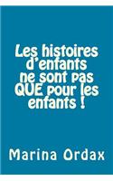 Les histoires d'enfants ne sont pas QUE pour les enfants !: (French)