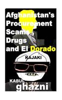 Afghanistans Procurement Scams, Drugs and El Dorado