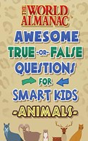 World Almanac Awesome True-Or-False Questions for Smart Kids: Animals