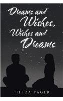 Dreams and Wishes, Wishes and Dreams
