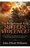 The Kingdom of God Suffers Violence!