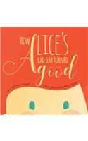 How Alice's Bad Day Turned Good