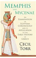 Memphis and Mycenae - An Examination of Egyptian Chronology and Its Application to the Early History of Greece