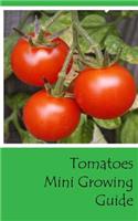 Tomatoes Mini Growing Guide: (English)