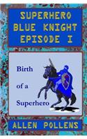 Superhero - Blue Knight Episode I