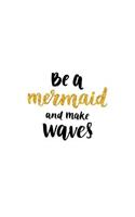 Be a Mermaid and Make Waves Journal