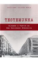 Testemunha: Olhando a Partir de Uma Sociedade Opressiva