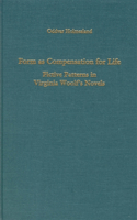 Form as Compensation for Life: Fictive Patterns in Virginia Woolf's Novels
