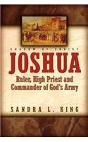 Joshua-Ruler, High Priest and Commander Of God's Army
