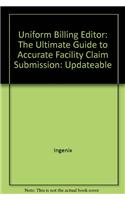 Uniform Billing Editor: The Ultimate Guide to Accurate Facility Claim Submission: Updateable